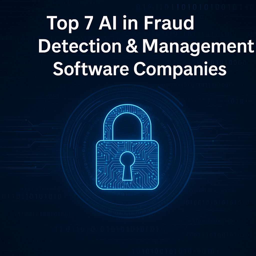 Top 7 AI in Fraud Detection & Management Software Companies in 2025